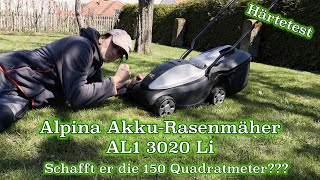 Alpina Akku-Rasenmäher AL1 3020 Li im Härtetest / Schafft er auch wirklich 150 Quadratmeter ???
