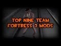 Top Nine Team Fortress 2 Mods 