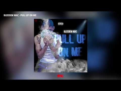 Bleedem Mac - Pull Up On Me (Official Audio)