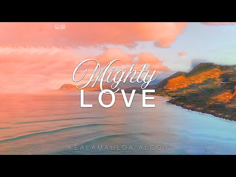 Kealamauloa Alcon - Mighty Love
