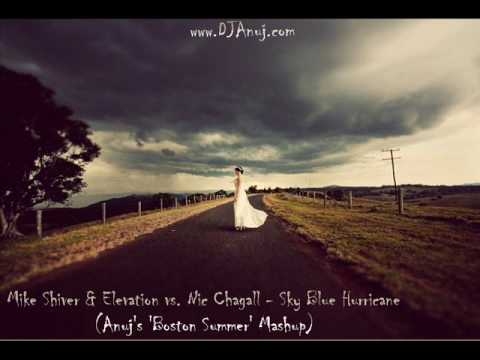 Mike Shiver & Elevation vs. Nic Chagall - Sky Blue Hurricane (Anuj's 'Boston Summer' Mashup)