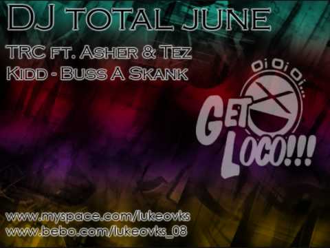 DJ Total June 09 - 12 - TRC ft Asher & Tez Kidd - Buss A Skank