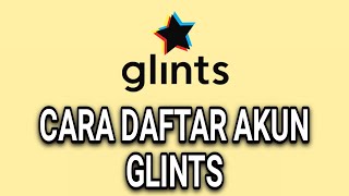 CARA DAFTAR AKUN GLINTS TERBARU