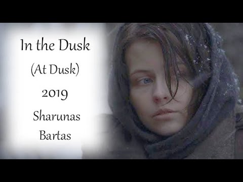 In the Dusk (At Dusk) 2019 - Sharunas Bartas, Full Movie With Eng Subtitle