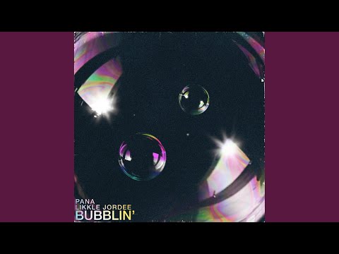 Bubblin' (feat. Likkle Jordee)