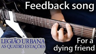 Feedback Song For a Dying Friend (Legião Urbana instrumental)