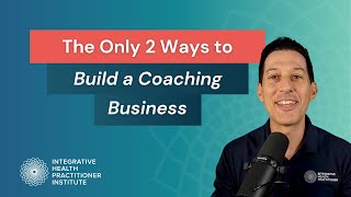 The Only 2 Ways to Build a Coaching Business