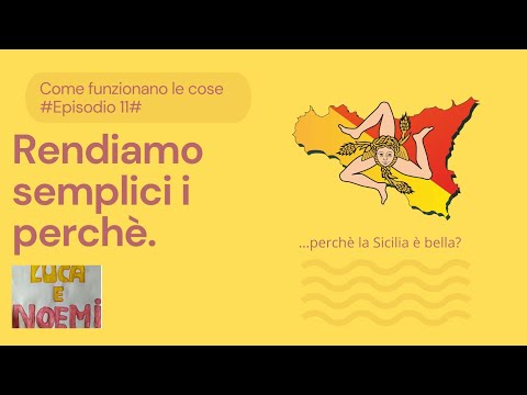 Perchè la Sicilia è bella? - Rendiamo semplici i perchè #Ep.11#