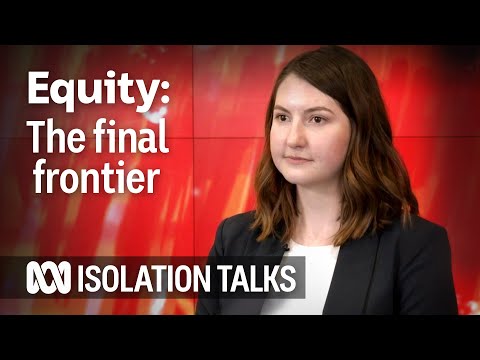 Equity: the final frontier | Amy Bestman | Isolation Talks | ABC Australia