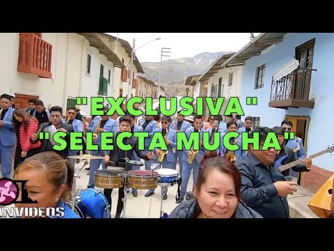 PACARAOS 2019 Orquesta EXCLUSIVA SELECTA MUCHA Director: REGER MUCHA Show en vívo 2