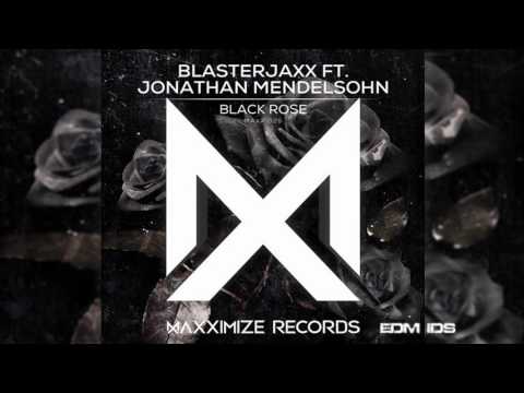 Blasterjaxx ft. Jonathan Mendelsohn - Black Rose (Original Mix)