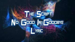 The Script - No Good In Goodbye 'Lyric'