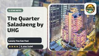 The Quarter Saladaeng by UHG - Luxury You Can Feel⭐