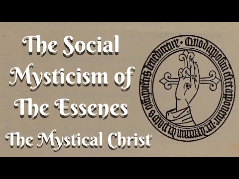 The Social Mysticism of The Essenes: The Mystical Christ By Manly P. Hall 2/10