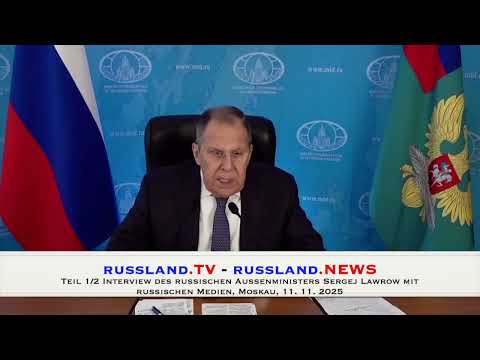 Teil 1/2 Interview des russischen Außenministers Lawrow mit russischen Medien, Moskau, 11. 11. 2025