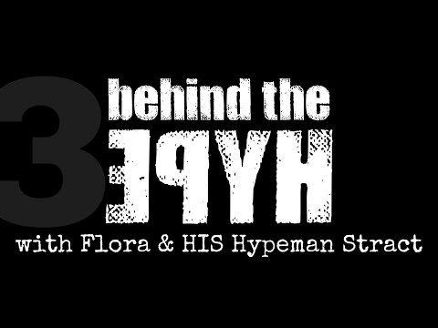“Behind The Hype” /3 with Flora and HIS Hypeman Stract 