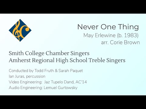 NEVER ONE THING - performed by Smith College Chamber Singers & Amherst Regional HS Treble Singers