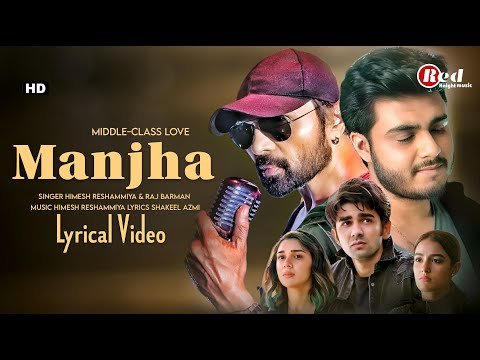 Manjha (LYRICS) Middle-Class Love| Himesh Reshammiya |Raj Barman |Prit Kamani, Kavya Thapar, Eisha S