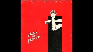 Alux Nahual - Toca Viejo - Alto Al Fuego (1987) LETRA