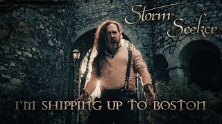 I'm Shipping Up To Boston - Storm Seeker