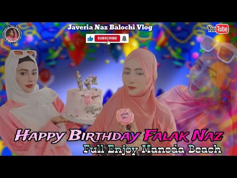 JAVERIA NAZ BALOCHI VLOG/Happy Birthday Falak Naz)Full Enjoy Manoda Beach)#javeria #enjoy #video
