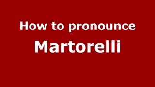 How to pronounce Martorelli