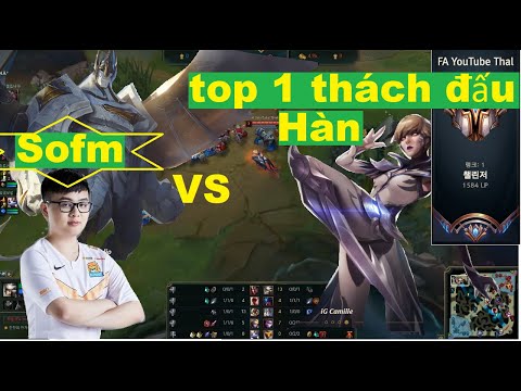 Sofm VS Top 1 Thách Đấu Hàn Chung Team Sẽ Như Thế Nào/Game Là Dễ