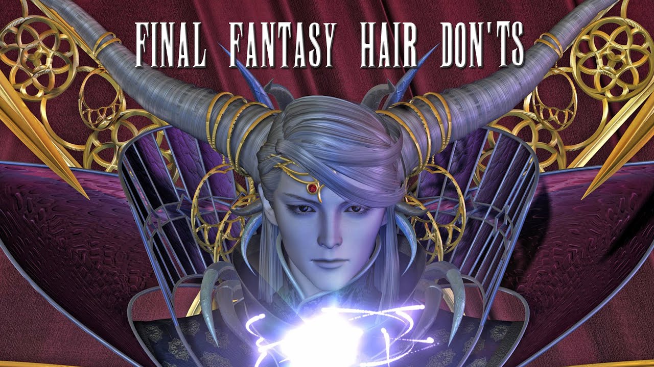 Final Fantasy Hair Don'ts - YouTube