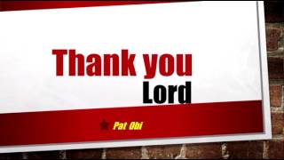 Thank You Lord - Pat Obi
