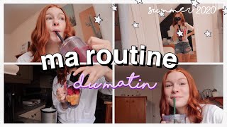 MA ROUTINE DU MATIN | été 2020