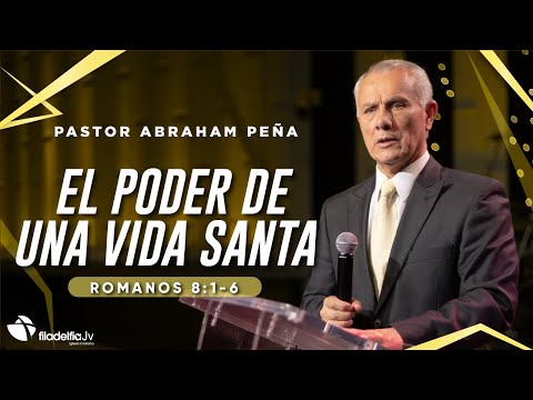 El poder de una vida santa - Abraham Peña - 17 Julio 2022