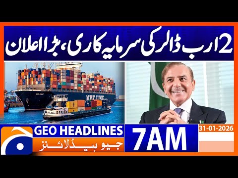 $2 billion investment deal nears completion, says Shahbaz | Headlines Geo News 7 AM (31 Jan 2026)