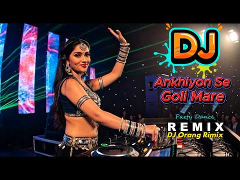 Ankhiyon Se Goli Mare - DJ Remix | Party Dance | EDM Remix | Old Song New Mix | DJ Orange Remix 2026