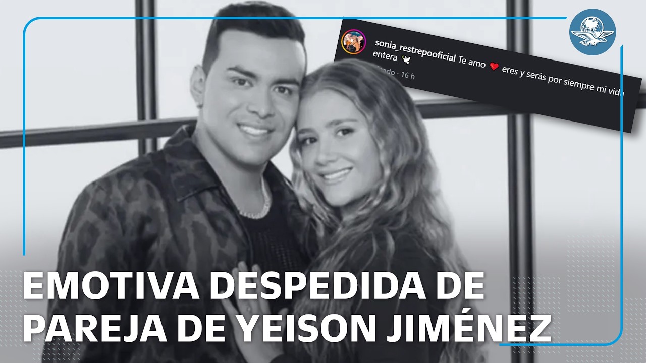 Mensaje de despedida de Sonia Restrepo a Yeison Jiménez