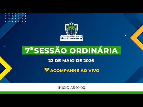 7ª SESSÃO ORDINÁRIA 2026 - CÂMARA MUNICIPAL DE SÃO FÉLIX DE BALSAS-MA