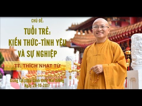 Tuổi trẻ: Kiến thức-Tình yêu và sự nghiệp - TT. Thích Nhật Từ