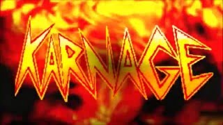 KARNAGE 3rd Intro - Kill or be Killed (Twisted Sister)