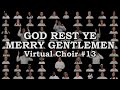 God Rest Ye Merry Gentlemen (Virtual Choir #13)