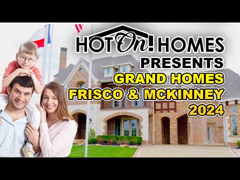 Hot On! Homes 2024 Presents Grand Homes Frisco & McKinney!