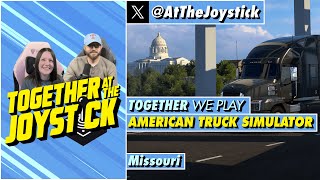 Together We Play American Truck Simulator (Part 15)