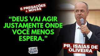 Pr. Isaías de Oliveira 2025 | “Deus Vai TOCAR em ÁREAS da sua VIDA que pareciam IMPOSSÍVEIS!”✨