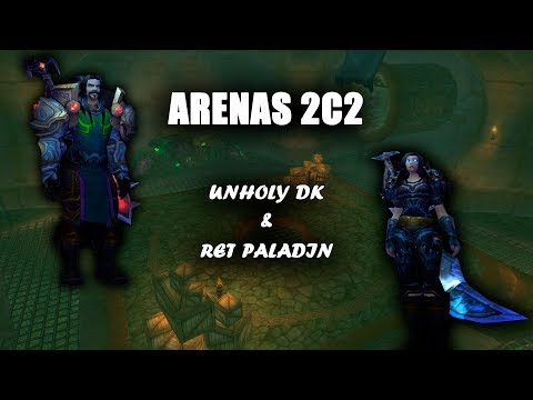 Arenas 2c2 // Unholy Dk & Ret Paladin (Wow Aura - WOLTK)