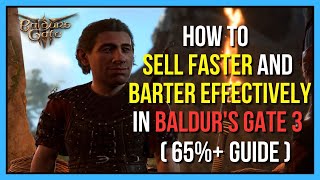 How to Sell Items Faster and Barter to the MAX in Baldur