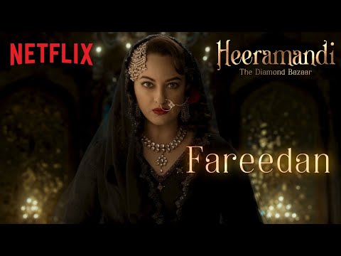 Sonakshi Sinha as Fareedan | Heeramandi: The Diamond Bazaar | Sanjay Leela Bhansali