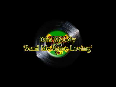 Otis Melody - Send Me Some Loving