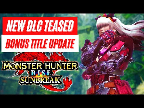 New DLC Tease Bonus Update Monster Hunter Rise Sunbreak Free Title Update 6 Gameplay Trailer News