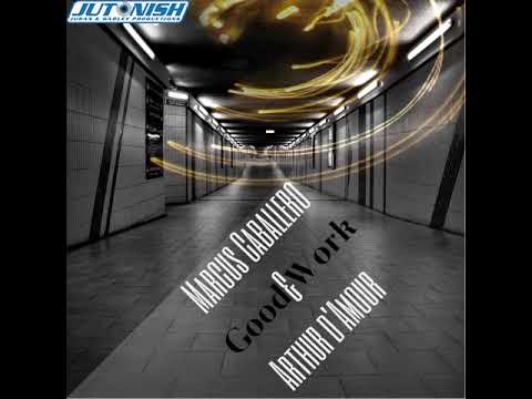 Marcus Caballero & Arthur D'Amour - Good Work