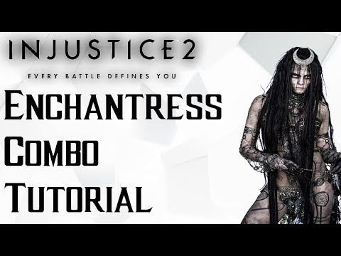 Injustice 2: Enchantress Combo Guide