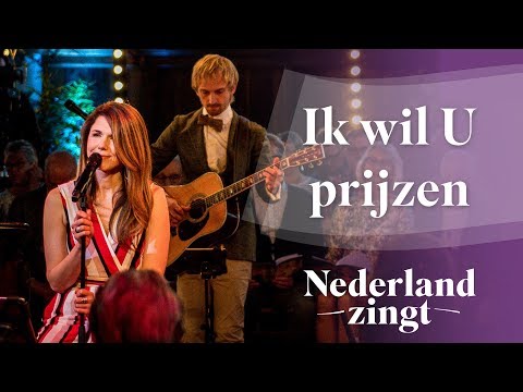 Ik wil U prijzen - Nederland Zingt