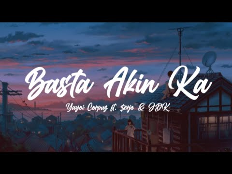 Basta Akin Ka (Lyrics) - Yayoi feat. $erjo & JDK [420 Soldierz]